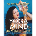 Yoga Mind: 45 Meditations for Inner Peace, Prosperity and Protection