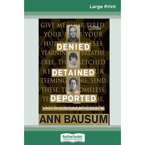 Denied, Detained, Deported: Stories from the Dark Side of American Immigration (16pt Large Print Edition)