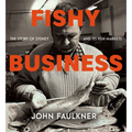 Fishy Business: The Story of Sydney and Its Fish Markets
