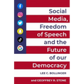 Social Media, Freedom of Speech, and the Future of Our Democracy