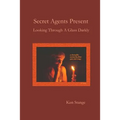 Secret Agents Present: Looking Through A Glass Darkly