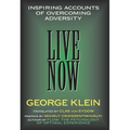 Live Now: Inspiring Accounts of Overcoming Adversity