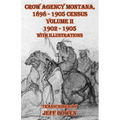 Crow Agency Montana 1898 - 1905 Census: Volume II 1902 - 1905 with Illustrations