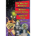 The 'Way-Out Wonderful World of Horror, Fantasy and Sci-Fi Trivia