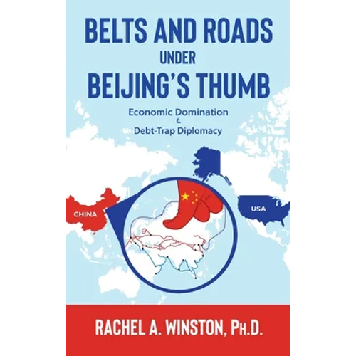 Belts and Roads Under Beijing's Thumb: Economic Domination & Debt-Trap Diplomacy