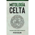 Mitología Celta: Una guía sobre la historia, los dioses y la mitología celtas