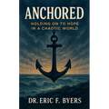Anchored: Holding on to Hope in a Chaotic World