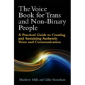 The Voice Book for Trans and Non-Binary People: A Practical Guide to Creating and Sustaining Authentic Voice and Communication