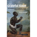 The Grateful Slave: The Emergence of Race in Eighteenth-Century British and American Culture