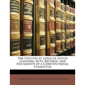The Statutes at Large of South Carolina: Acts, Records, and Documents of a Constitutional Character