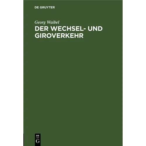 Der Wechsel- Und Giroverkehr: Eine Einführung in Die Bargeldlose Zahlungsweise
