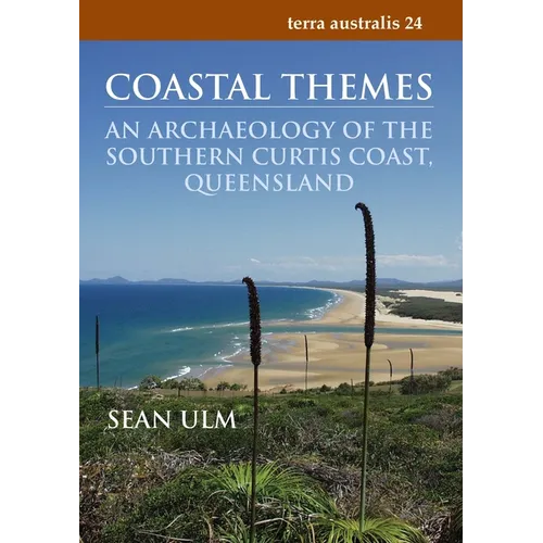 Coastal Themes: An Archaeology of the Southern Curtis Coast, Queensland