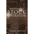 Reminiscences of a Stock Operator: A Classic Tale of Risk, Strategy, and the Psychology of Wall Street