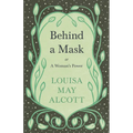 Behind A Mask;or, A Woman's Power