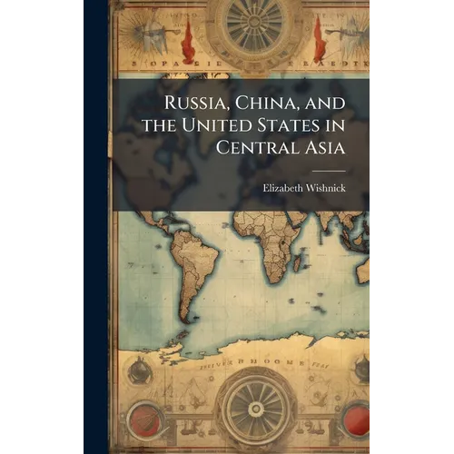 Russia, China, and the United States in Central Asia