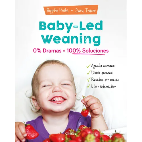 Baby-Led Weaning: 0% Dramas, 100% Soluciones / Baby-Led Weaning: Zero Dramas, Hundreds of Solutions