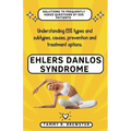 Ehlers Danlos Syndrome: Understanding EDS types and subtypes, causes, prevention and treatment options.