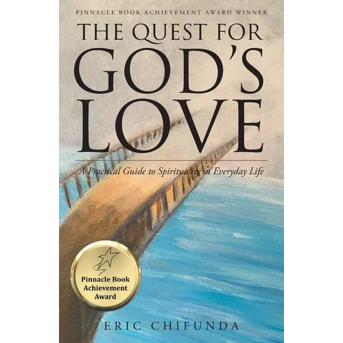 The Quest for God's Love: A Practical Guide to Spirituality in Everyday Life