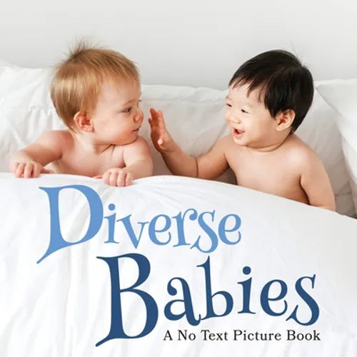 Diverse Babies, A No Text Picture Book: A Calming Gift for Alzheimer Patients and Senior Citizens Living With Dementia