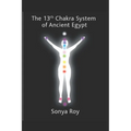 The 13th chakra system of ancient Egypt: healing your body Naturally