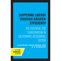 Supplying Energy Through Greater Efficiency: The Potential for Conservation in California's Residential Sector
