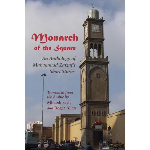 Monarch of the Square: An Anthology of Muhammad Zafzaf's Short Stories