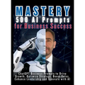 MASTERY 500 AI Prompts for Business Success: ChatGPT Business Prompts to Drive Growth, Optimize Strategy, Boost Sales, Enhance Leadership and Innovate