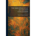 The Sarcophagus of an Ancient Civilization