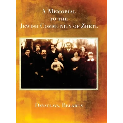 A Memorial to the Jewish Community of Zhetl (Dzyatlava, Belarus)