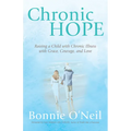 Chronic Hope: Raising a Child with Chronic Illness with Grace, Courage, and Love
