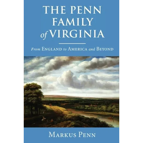 The Penn Family of Virginia: From England to America and Beyond