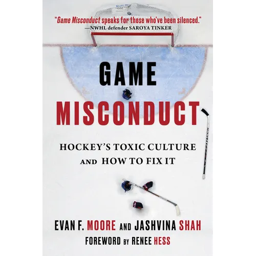 Game Misconduct: Hockey's Toxic Culture and How to Fix It