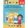 300 Vocabulario Básico en Imágenes. Infantil Bilingüe Español-Alemán Ilustrado en Color: Una divertida manera de aprender y jugar con las primeras pal