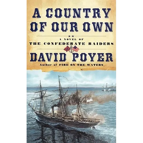 A Country of Our Own: A Novel of the Confederate Raiders