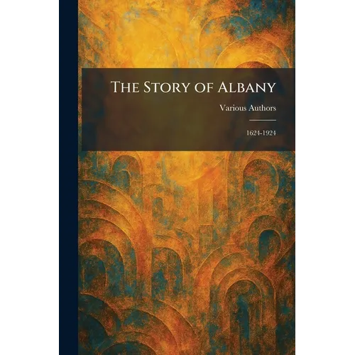 The Story of Albany: 1624-1924