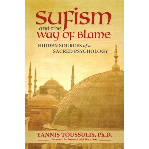 Sufism and the Way of Blame: Hidden Sources of a Sacred Psychology