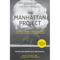 The Manhattan Project: The Birth of the Atomic Bomb in the Words of Its Creators, Eyewitnesses, and Historians