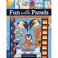Fun with Panels: Create One-Of-A-Kind Quilts - Tips & Techniques for Success
