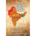 Six Months & Six Days: My Struggles During the Bangladesh War of Liberation - a Memoir
