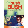 From Bush to Bush. Journey to Liberty in South Sudan