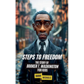 Steps to Freedom: The Story of Booker T. Washington for Kids