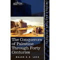 The Conquerors of Palestine Through Forty Centuries