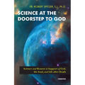 Science at the Doorstep to God: Science and Reason in Support of God, the Soul, and Life After Death