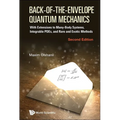 Back-of-the-Envelope Quantum Mechanics: With Extensions to Many-Body Systems, Integrable PDEs, and Rare and Exotic Methods (Second Edition)