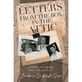 Letters from the Box in the Attic: A Story of Courage, Survival and Love