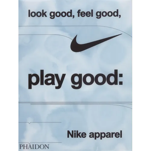 Look Good, Feel Good, Play Good: Nike Apparel