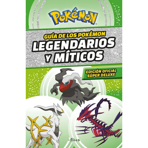 Guã-A Pokã(c)Mon: Legendarios Y MÃ-Ticos (Ediciã3n Ampliada) / Pokã(c)Mon: Legendary and Mythical Guidebook (Super Deluxe Edition)