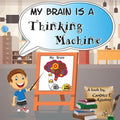 My Brain is a Thinking Machine: A fun social story teaching emotional intelligence and self mastery for kids through a boy becoming aware of his thoug