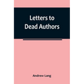 Letters to Dead Authors