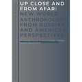 Up Close and From Afar: New World Anthropology from Russian and American Perspectives